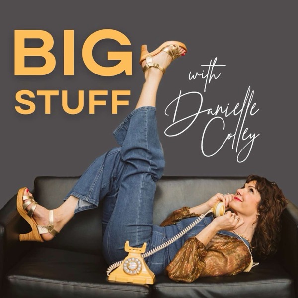 Big Stuff With Danielle Colley podcast cover art