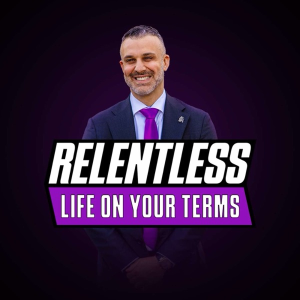 RELENTLESS: Life On Your Terms podcast cover art